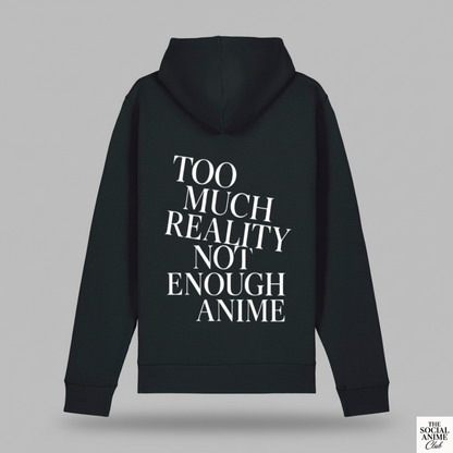 Too Much Reality - Not Enough Anime Hoodie